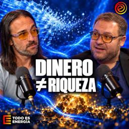 Dinero no es riqueza: oro, plata, Bitcoin y el futuro sin efectivo | Todo es Energia Ep-58