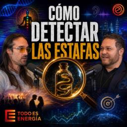 Cómo detectar estafas en la medicina energética | Todo es Energía Ep-44