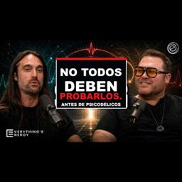 Escucha esto antes de probar psicodélicos | Todo es Energía Ep-51
