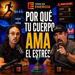 Por qué tu cuerpo ama el estrés | Todo es Energía Ep. 36