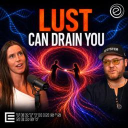 What Casual Sex Does to Your Energy | Everything's Energy Ep-47